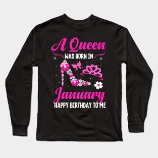 A Queen Was Born In january Happy Birthday To Me Long Sleeve T-Shirt